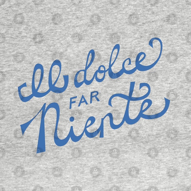 Il dolce far niente Italian - The sweetness / art of doing nothing Hand Lettering by lymancreativeco